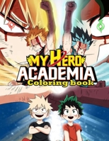 My Hero Academia Coloring Book: A Perfect Coloring Book For Relaxation, Stress Relieving And Having Fun With Fantastic Characters Of My Hero Academia B08XZN8QZW Book Cover