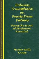 Holiness Triumphant; Or, Pearls from Patmos 1530730570 Book Cover