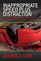 Inappropriate Speed plus Distraction: (Is an Accident Waiting to Happen?) 1543997317 Book Cover