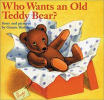 Who Wants an Old Teddy Bear? 0394839250 Book Cover