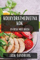 Kolhydratmedvetna Kök: En Resa Mot Hälsa (Swedish Edition) 1835799698 Book Cover
