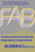 FAB: The Coming Revolution on Your Desktop--From Personal Computers to Personal Fabrication 0465027458 Book Cover