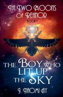 The Boy who Lit up the Sky (The Two Moons of Rehnor) B0DRZ83CM4 Book Cover