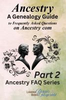 Ancestry: Part 2 of a Genealogy Guide to Frequently Asked Questions about the website Ancestry. A Paperback book to help with Family History. B0DG9962L8 Book Cover