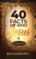 40 Facts of Who Jesus Is: A Devotional 1915269377 Book Cover