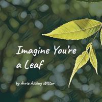 Imagine You're a Leaf 1979824762 Book Cover