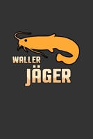 Waller J�ger: A5 Notizbuch Notebook Notizheft Punktraster Waller, Wels Angler, Angelrute Angeln Petri Heil Fangbuch Dotgrid - Geschenkidee f�r alle Wals und Waller Angler, 120 Seiten ca. Din A5 (6x9) 167396883X Book Cover