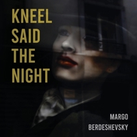 Kneel Said the Night 1951979427 Book Cover