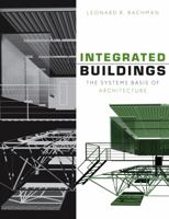 Integrated Buildings: The Systems Basis of Architecture 0471388270 Book Cover