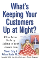 What's Keeping Your Customers Up at Night?: Close More Deals by Selling to Your Client's Pain 0071411038 Book Cover