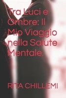 Tra Luci e Ombre: Il Mio Viaggio nella Salute Mentale. (Italian Edition) B0CP2317S8 Book Cover