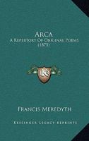 Arca: A Repertory Of Original Poems 1120157420 Book Cover