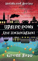 Upside-Down Independence Day (Holidazed) B0F86LLX8Y Book Cover