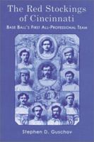 The Red Stockings of Cincinnati: Base Ball's First All-Professional Team and It's Historic 1869 and 1870 Seasons 0786404671 Book Cover