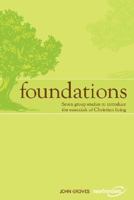 Foundations: Seven Group Studies to Introduce the Essentials of Christian Living 0981480306 Book Cover