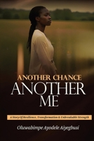 Another Chance, Another Me: A story of Resilience, Transformation and Unbreakable Strength 1919304207 Book Cover