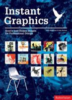 Instant Graphics: Source and Remix Images for Professional Design 2940361495 Book Cover