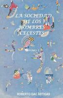 La Sociedad de Los Hombres Celestes - Tomo I: Un Fausto Latinoamericano 1463797478 Book Cover