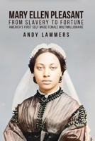 Mary Ellen Pleasant: From Slavery to Fortune America's First Self Made Female Multimillionaire B0FXKPXNPQ Book Cover