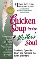 Chicken Soup for the Writer's Soul: Stories To Open the Heart and Rekindle the Spirit of Writers (Chicken Soup for the Soul) 1558747699 Book Cover