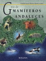 Guía de mamíferos andaluces (Biblioteca de Obras y Autores Andaluces) (Spanish Edition) 8495345153 Book Cover