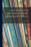 Castanets for Caroline, a Story of Sadler's Wells; 1013969928 Book Cover