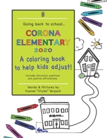 Corona Elementary: A Coloring Book To Help Kids Adjust B08GFVLGG9 Book Cover