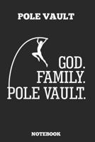 Pole Vault God. Family. Pole Vault. Notebook: Great gift Idea Pole Vault Coach (6x9 - 100 Dot Gride Pages ) 1072892022 Book Cover