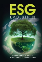 ESG Evolution: Sustainable Shift And Impact Investing 108829765X Book Cover