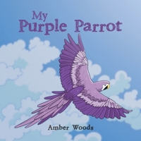 My Purple Parrot 1665572264 Book Cover
