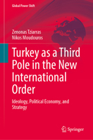 Turkey as a Third Pole in the New International Order: Ideology, Political Economy, and Strategy (Global Power Shift) 3032218888 Book Cover