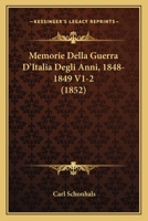 Memorie Della Guerra D'Italia Degli Anni, 1848-1849 V1-2 (1852) 1167715586 Book Cover