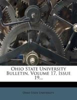 Ohio State University Bulletin, Volume 17, Issue 19... 1272445623 Book Cover
