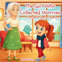 The Girl Who Collected Worries: The Gentle Hearts Collection 1807000710 Book Cover