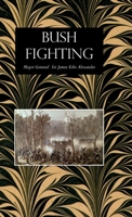 Bush Fighting: Illustrated by Remarkable Actions and Incidents of the Maori War in New Zealand 1017364176 Book Cover