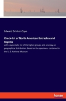 Check-List of North American Batrachia and Reptilia: With a Systematic List of the Higher Groups, and an Essay on Geographical Distribution. Based on the Specimens Contained in the U. S. National Muse 3337886841 Book Cover