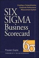 Six Sigma Business Scorecard : Creating a Comprehensive Corporate Performance Measurement System 0071417303 Book Cover