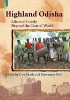 Highland Odisha: Life and Society Beyond the Coastal World 9384092339 Book Cover