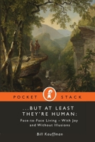 ...But At Least They're Human 1988604281 Book Cover