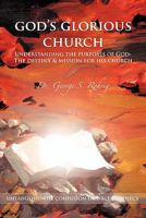 God's Glorious Church: Understanding the Purposes of God 1456716816 Book Cover