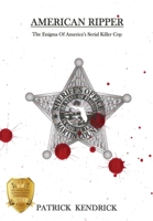 American Ripper: The Enigma Of America's Serial Killer Cop 1604521635 Book Cover