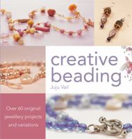 Creative Beading : Over 60 Original Jewellery Projects and Variations 0753725223 Book Cover