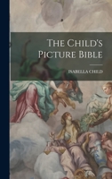 The Child's Picture Bible 1018039872 Book Cover