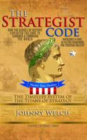 The Strategist Code: The Timeless System of the Titans of Strategy: How the Heroes of History Exploited the Code to Conquer and Command the World: Napoleon’s 16-Factor Framework for Strategic Mastery B0CJSVHG4Q Book Cover