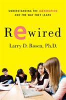 Rewired: Understanding the iGeneration and the Way They Learn 0230614787 Book Cover