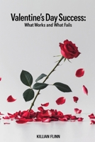 Valentine's Day Success: What Works and What Fails B0DW99L249 Book Cover