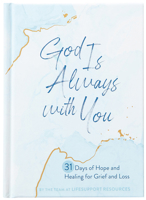 God Is Always with You: 31 Days of Hope and Healing for Grief and Loss 1424564182 Book Cover