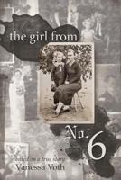 The Girl from No. 6: Based on a True Story 1525519018 Book Cover