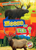 Moose or Elk? 1644874040 Book Cover