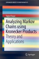 Analyzing Markov Chains Using Kronecker Products: Theory and Applications 1461441897 Book Cover